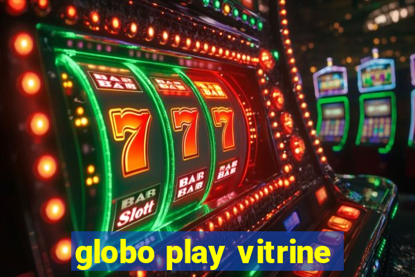 globo play vitrine